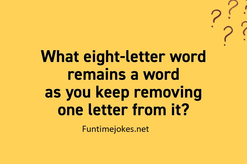 What eight-letter word remains a word as you keep removing one letter from it?